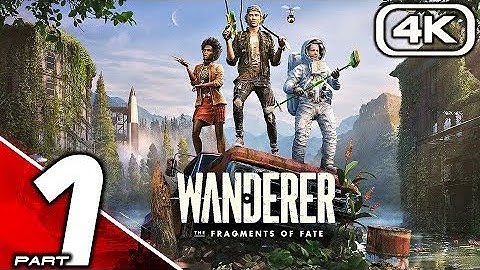 WANDERER THE FRAGMENTS OF FATE Gameplay Walkthrough Part 1 (FULL GAME 4K 60FPS) No Commentary