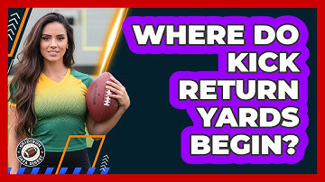 Where Do Kick Return Yards Begin?