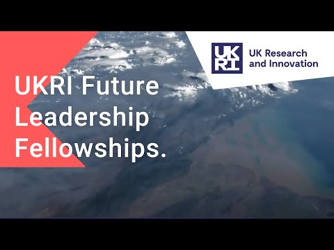 UKRI: Future Leaders Fellowships: The Next Generation of Researchers. #UKRIFLF