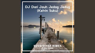 DJ Dari Jauh Jedag Jedug (Kelvin Suku)