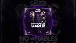 Casper Magico, Anuel AA - No Me Hables De Amor