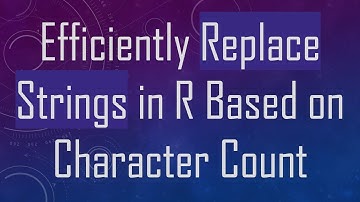 Efficiently Replace Strings in R Based on Character Count