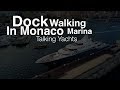 Dock Walking in Monaco Marina - Talking Yachts