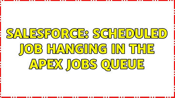 Salesforce: Scheduled job hanging in the apex jobs queue (2 Solutions!!)