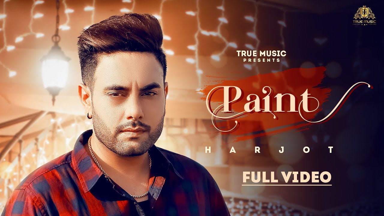 New Punjabi song 2021  Paint  Full Video  Harjot  Latest Punjabi song 2021  True Music