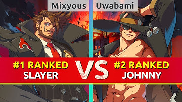 GGST ▰ Mixyous (#1 Ranked Slayer) vs Uwabami (#2 Ranked Johnny). High Level Gameplay