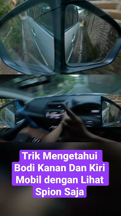 Trik Mengetahui Bodi Kanan Dan Kiri Mobil dengan Lihat Spion Saja