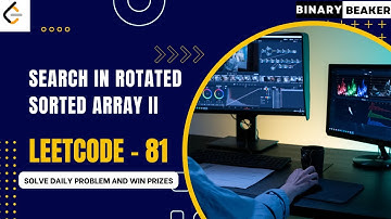 LEETCODE 81 || Search in Rotated Sorted Array II || Binary Beaker || Binary Search || POTD