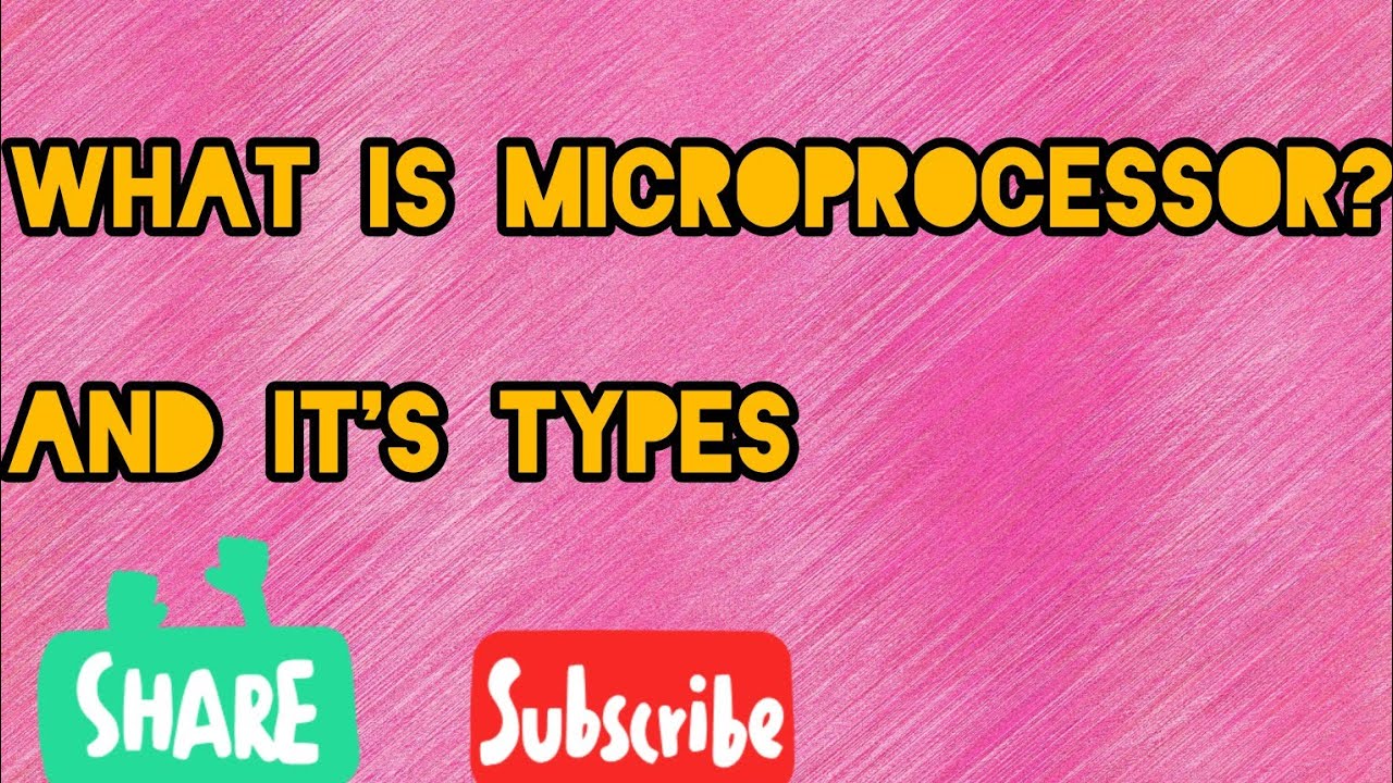 What is microprocessor and its type? /Microprocessor types/What is