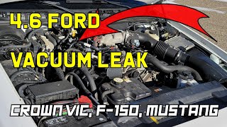 Ford 4.6 vacuum leak.  Crown Victoria, F150, Mustang  How to find, where to look