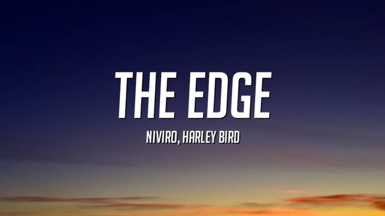 NIVIRO \u0026 Harley Bird - The Edge (Lyrics)