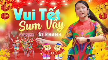 VUI TẾT SUM VẦY || ÁI KHANH SINGER ft VŨ ĐOÀN CNA #xuan2023 #nhacremix #hithop#nhachay#aikhanh
