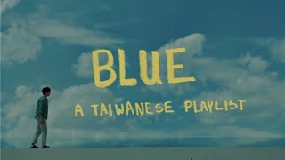 A Taiwanese playlist for when you're feeling 'more than blue' | 台灣音樂 | indie/acoustic/pop