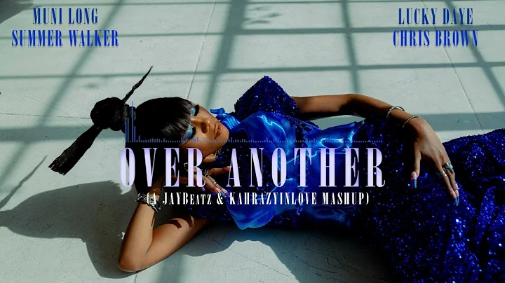 Muni Long, Lucky Daye, Chris Brown & Summer Walker - Over Another (A JAYBeatz & KAHRAZY Mashup)