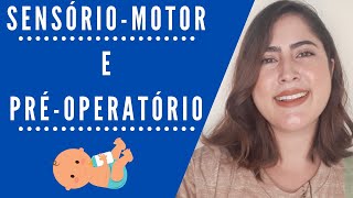 Estágios cognitivos de Jean Piaget (Sensório-motor e Pré-operatório)