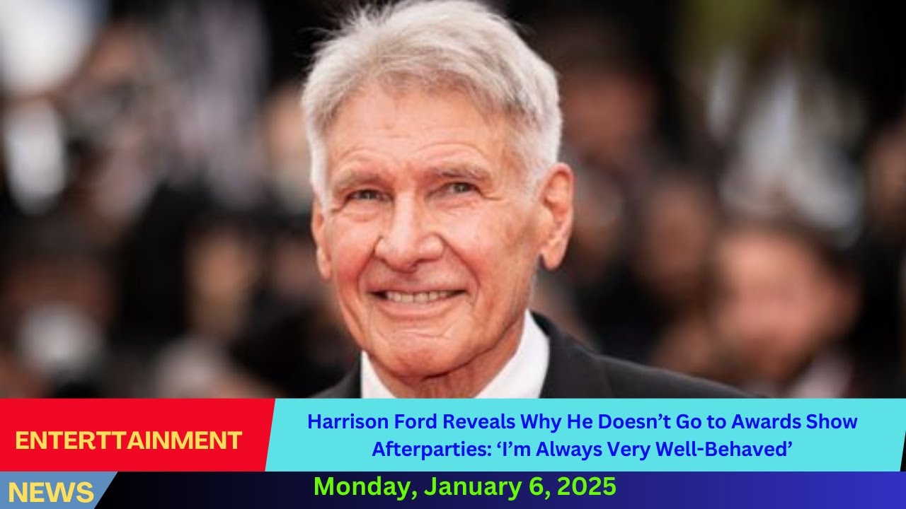 Harrison Ford Reveals Why He Doesn’t Go to Awards Show Afterparties ‘I