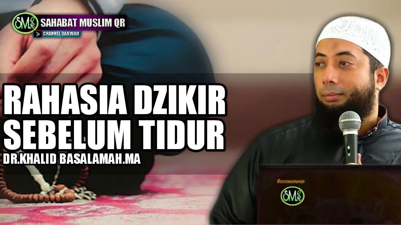 Dzikir Sebelum Tidur - Ustadz Khalid basalamah