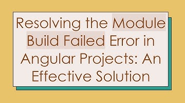 Resolving the Module Build Failed Error in Angular Projects: An Effective Solution