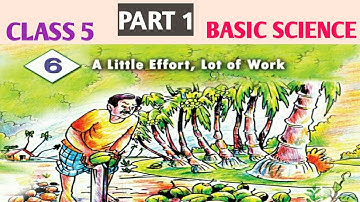 STD 5 Basic science Unit 6 | A Little effort lots of work | SCERT Kerala syllabus | Part 1