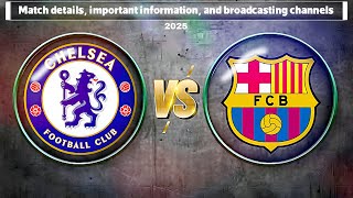 Barcelona vs Chelsea | Official Broadcast Channels and Match Time – Champions League 2025