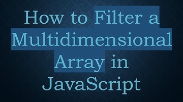 How to Filter a Multidimensional Array in JavaScript
