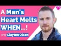 THIS Melts A Man's Heart- With Clayton Olson