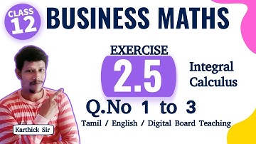 12th Business Maths Exercise 2.5 - QNo 1 to 3 - Chapter 2 - Integral Calculus - Samacheer