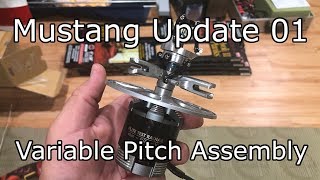 Mustang Update 01: Variable Pitch Assembly