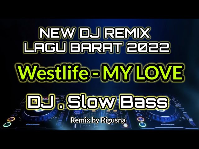 Westlife - My Love - DJ Slow Bass Terbaru 2022 - Lagu Barat class=