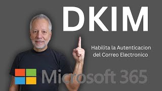 Configura Autenticacion de Correo DKIM in Microsoft 365 y evita los correos devueltos