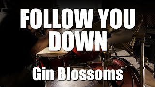 FOLLOW YOU DOWN - Gin Blossoms Drum Cover