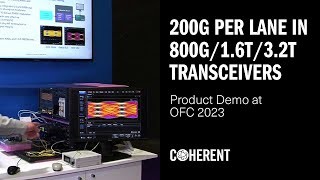 coherent | 200g per lane in 800g/1.6t/3.2t pluggable transceivers demonstration at ofc 2023