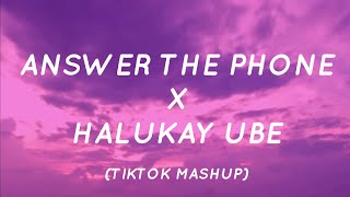 Answer The Phone x Halukay Ube x Mashup | Tiktok Song