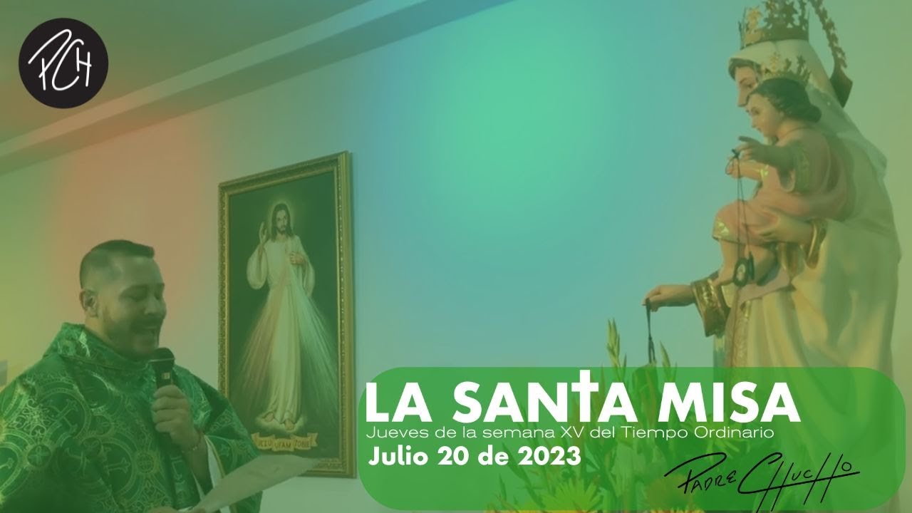 Padre Chucho - La Santa Misa (Jueves 20 de julio)