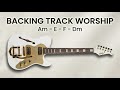 Worship Backing Track A Minor | Am – E – F – Dm | 70 BPM | Guitar Backing Track