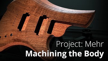 Machining the Body | Project Mehr | Guitar Build Log Part 5