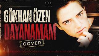 Gökhan Özen - Dayanamam (Cover)