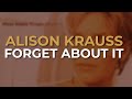 Alison Krauss - Forget About It (Official Audio)