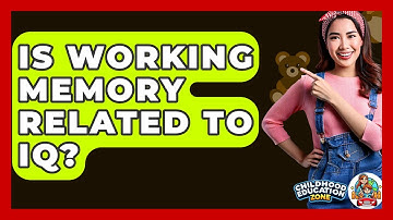Is Working Memory Related To IQ? - Childhood Education Zone