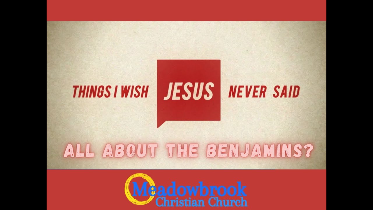 Mark 10: 17-27 THINGS I WISH JESUS NEVER SAID - All About the Benjamins?
