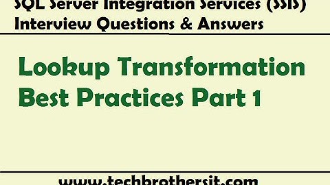 SSIS Interview Questions Answers |  Lookup Transformation Best Practices Part 1