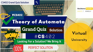 CS402 - Theory of Automata Grand Quiz Perfect solution with explanation | CS402 GrandQuiz Solution