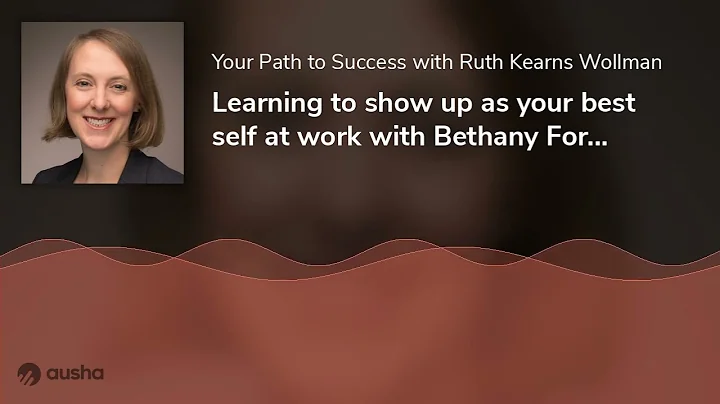 Learning to show up as your best self at work with...