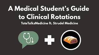 A Medical Student's Guide to Clinical Rotations - TateTalksMedicine (ft. Strudel Medicine)