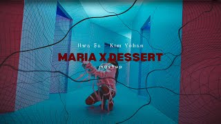 HWA SA - KIM YO HAN | MARIA X DESSERT mashup