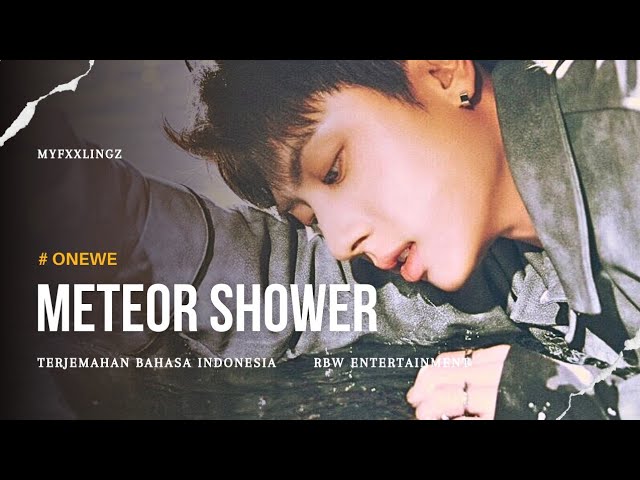 ONEWE - METEOR SHOWER terjemahan bahasa indonesia class=