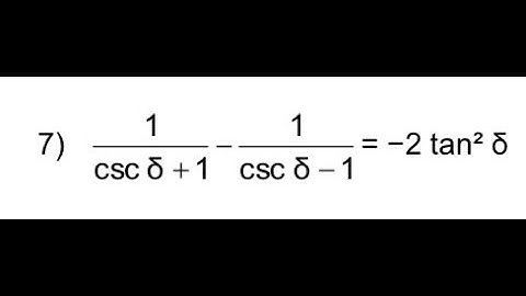 Verify 1/(csc(x) +1) - 1/(csc(x) - 1) = -2tan^2(x)