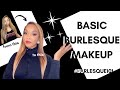GRWM! Basic Burlesque Makeup| Showgirl Starter Kit #Burlesque101