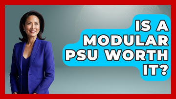 Is A Modular PSU Worth It? - Your Computer Companion