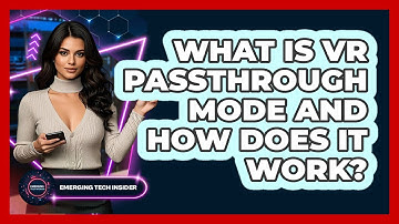 What Is VR Passthrough Mode And How Does It Work? - Emerging Tech Insider